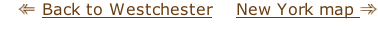 Back to Westchester    New York map